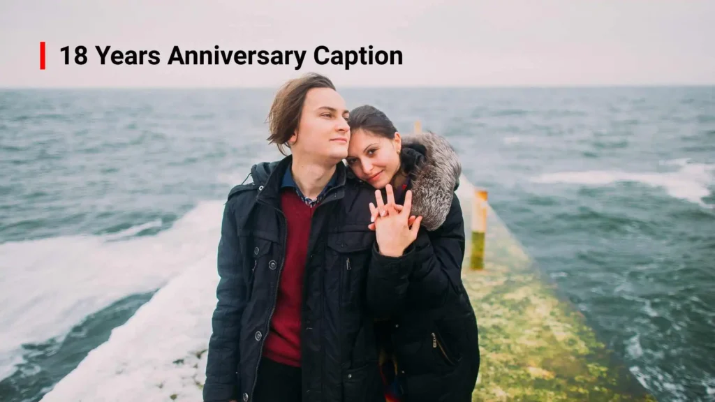 18 Years Anniversary Caption
