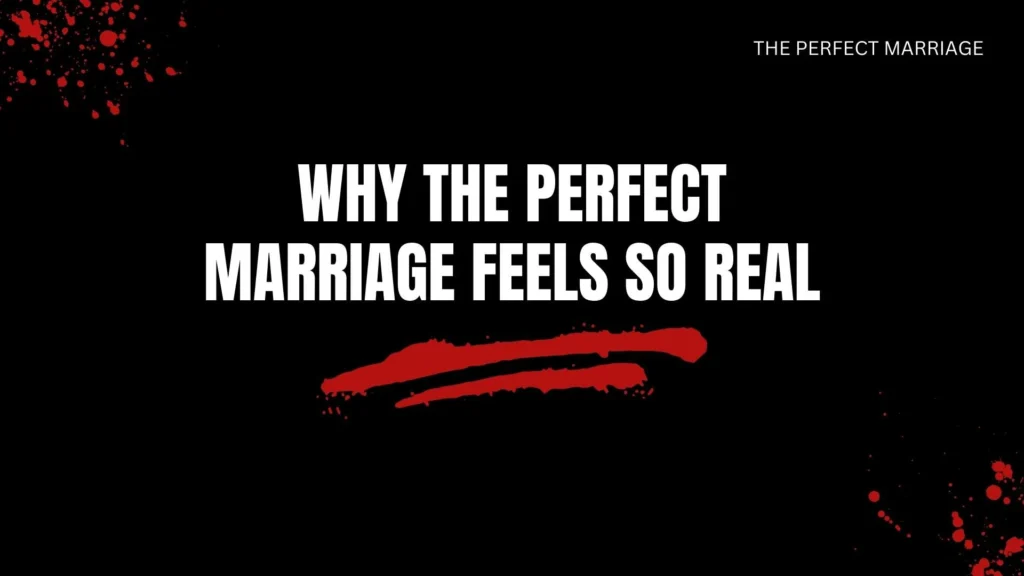 Why The Perfect Marriage Feels So Real