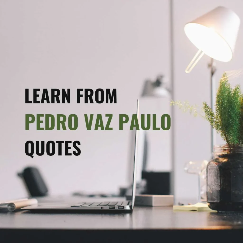 Pedro Vaz Paulo Quotes