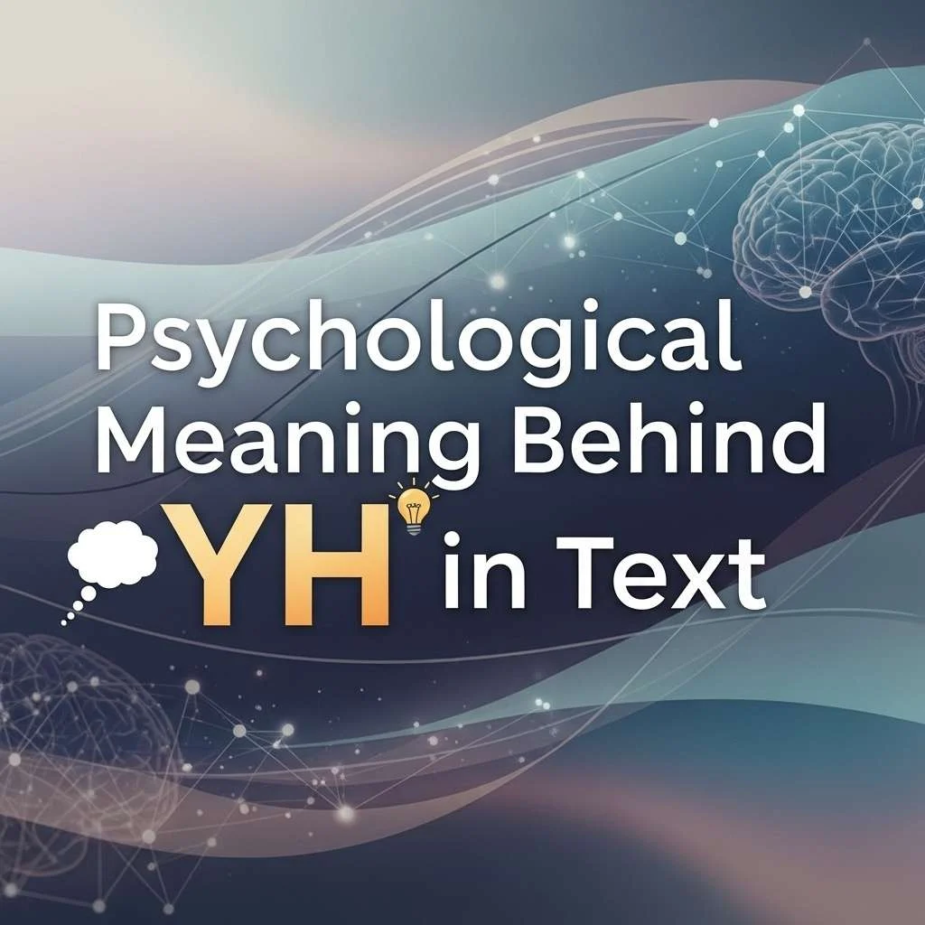 Psychological Meaning Behind YH in Text