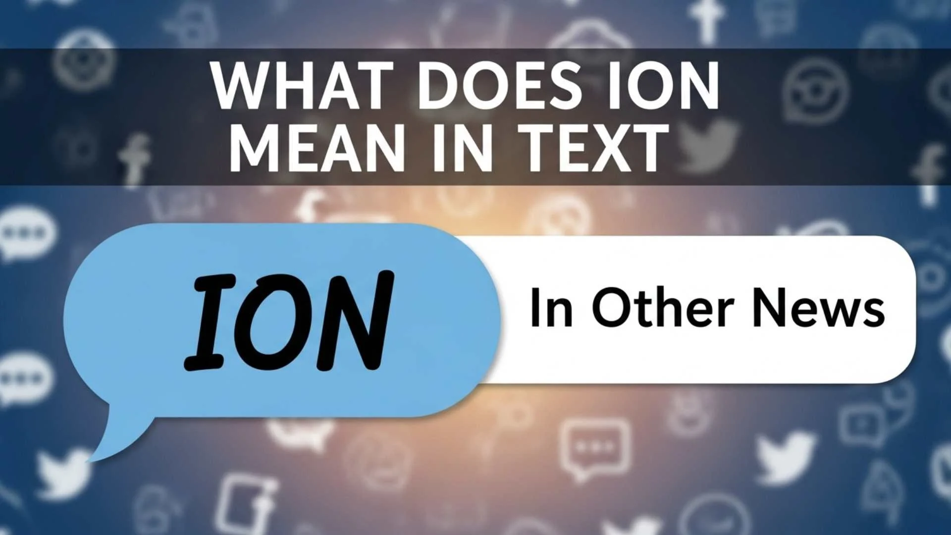 What Does ION Mean in Text? Real Slang Meaning, Examples and How to Use It Correctly