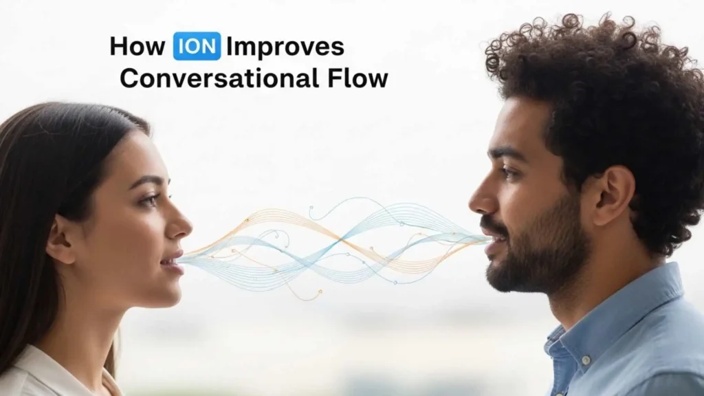 How ION Improves Conversational Flow