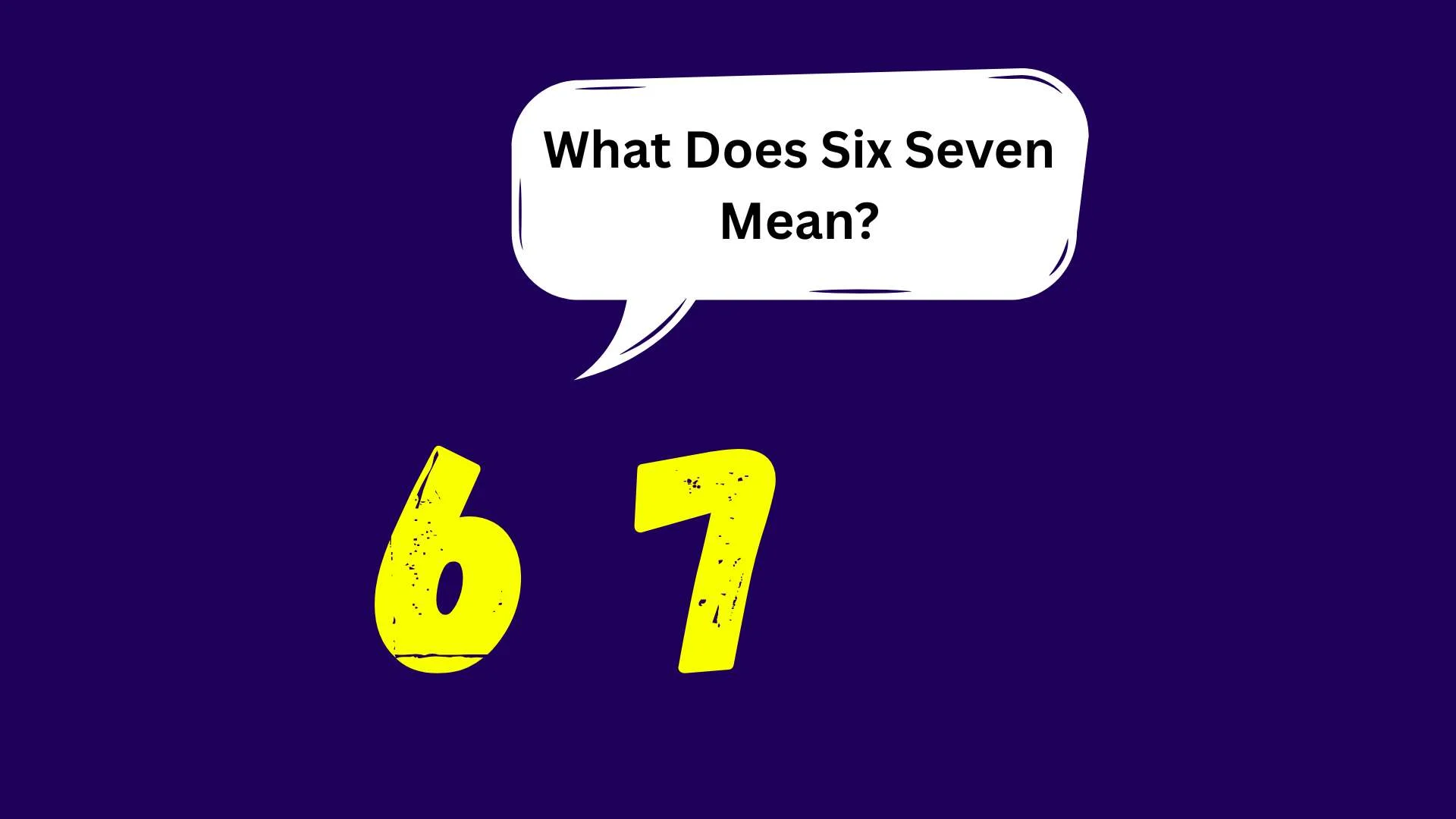 What Does Six Seven Mean? Viral Slang, TikTok Trend, Height and Hidden Meaning Explained