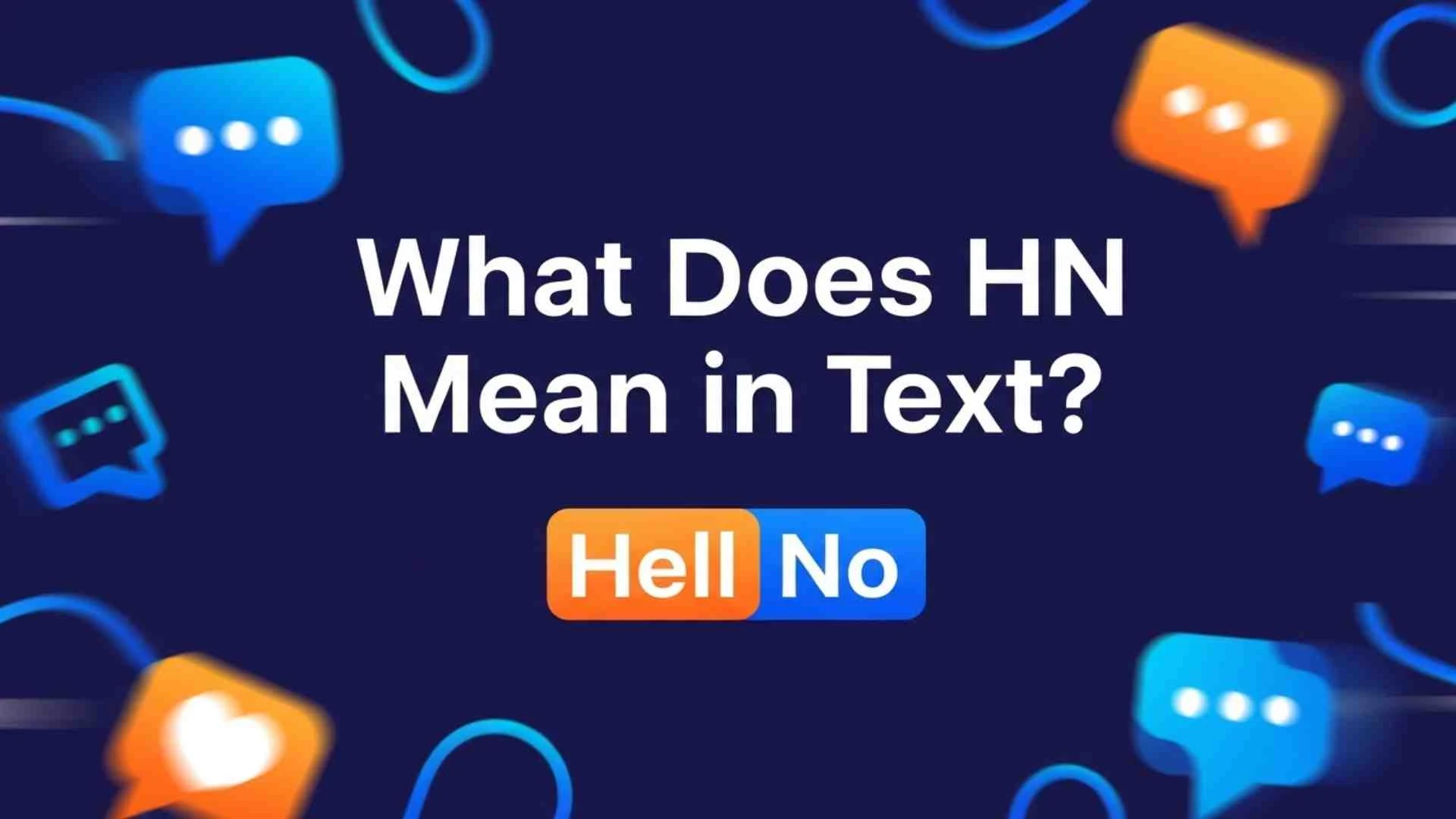 What Does HN Mean in Text? Real Meaning, Slang Uses, Examples and All Definitions Explained