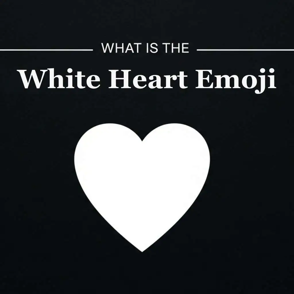 What Is the White Heart Emoji
