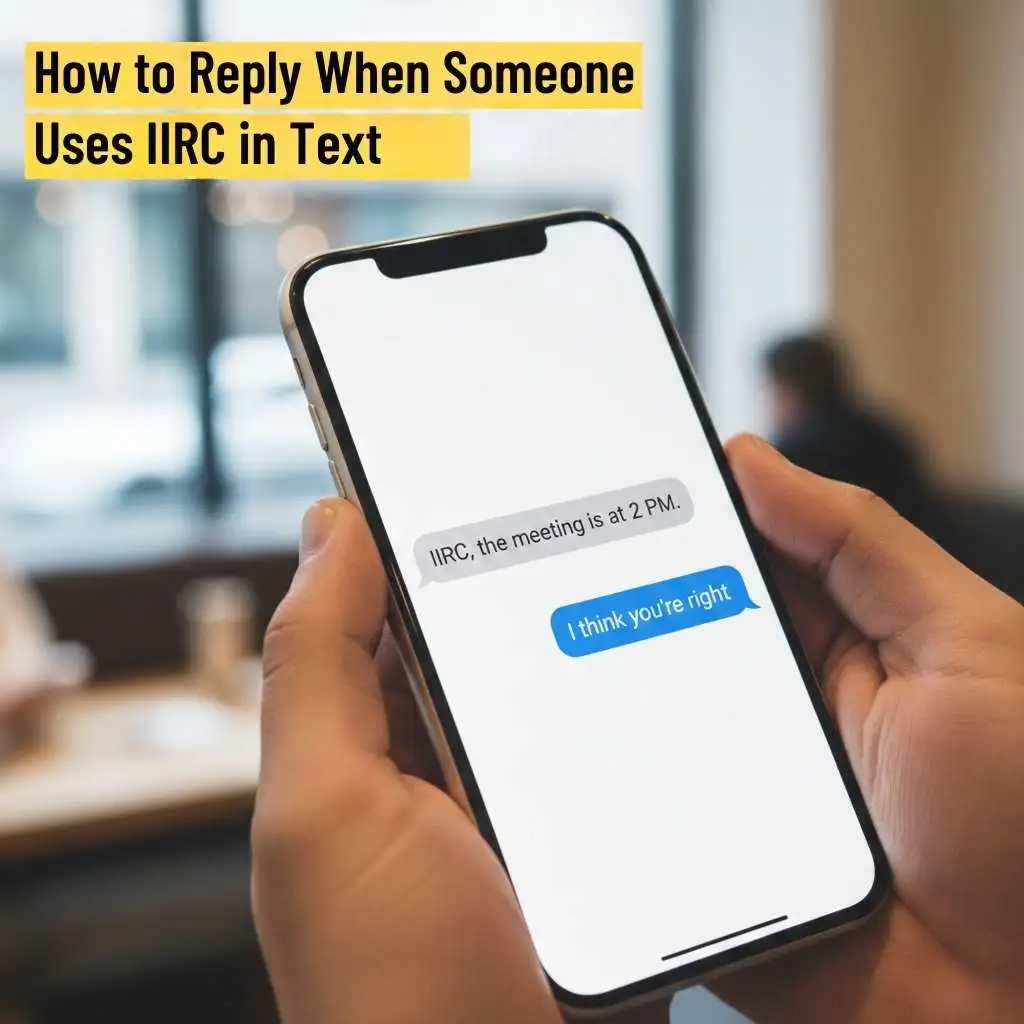 How to Reply When Someone Uses IIRC