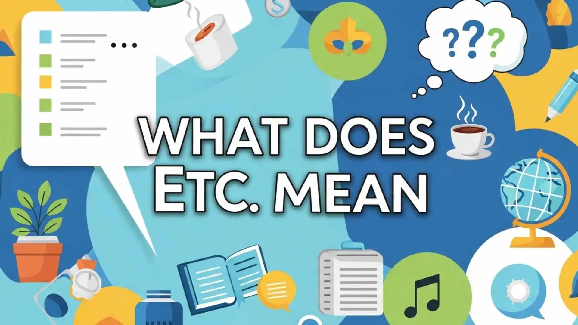 What Does Etc Mean? Simple Definition, Full Form, Grammar Rules and Correct Usage Explained