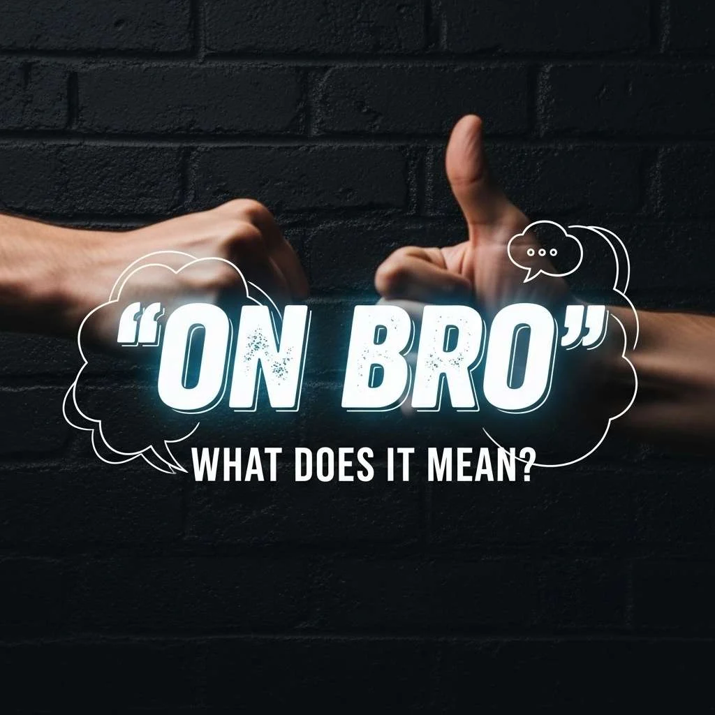 What Does On Bro Mean in Slang