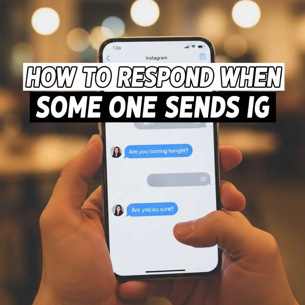 How to Respond When Someone Sends IG