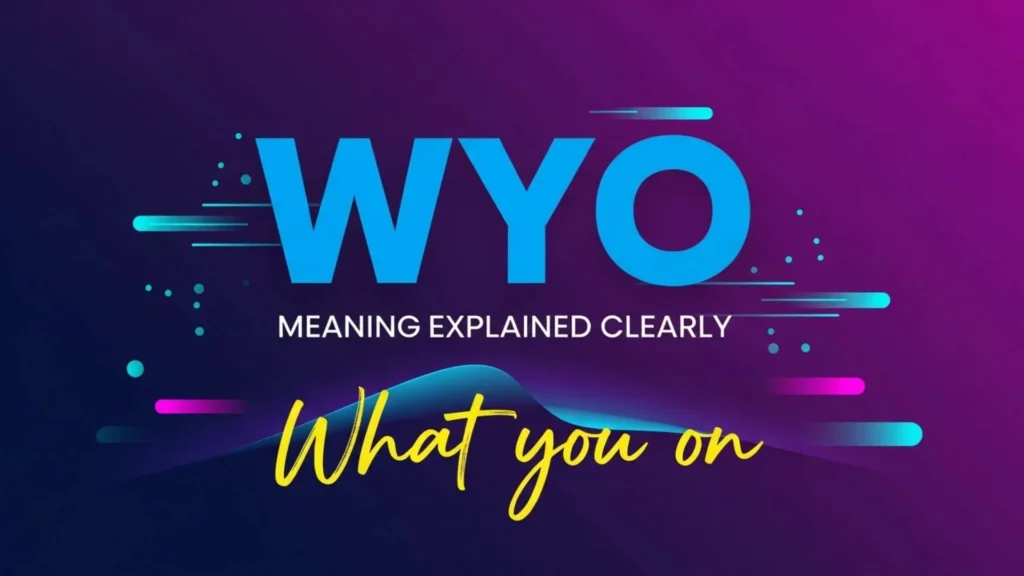 WYO Meaning Explained Clearly