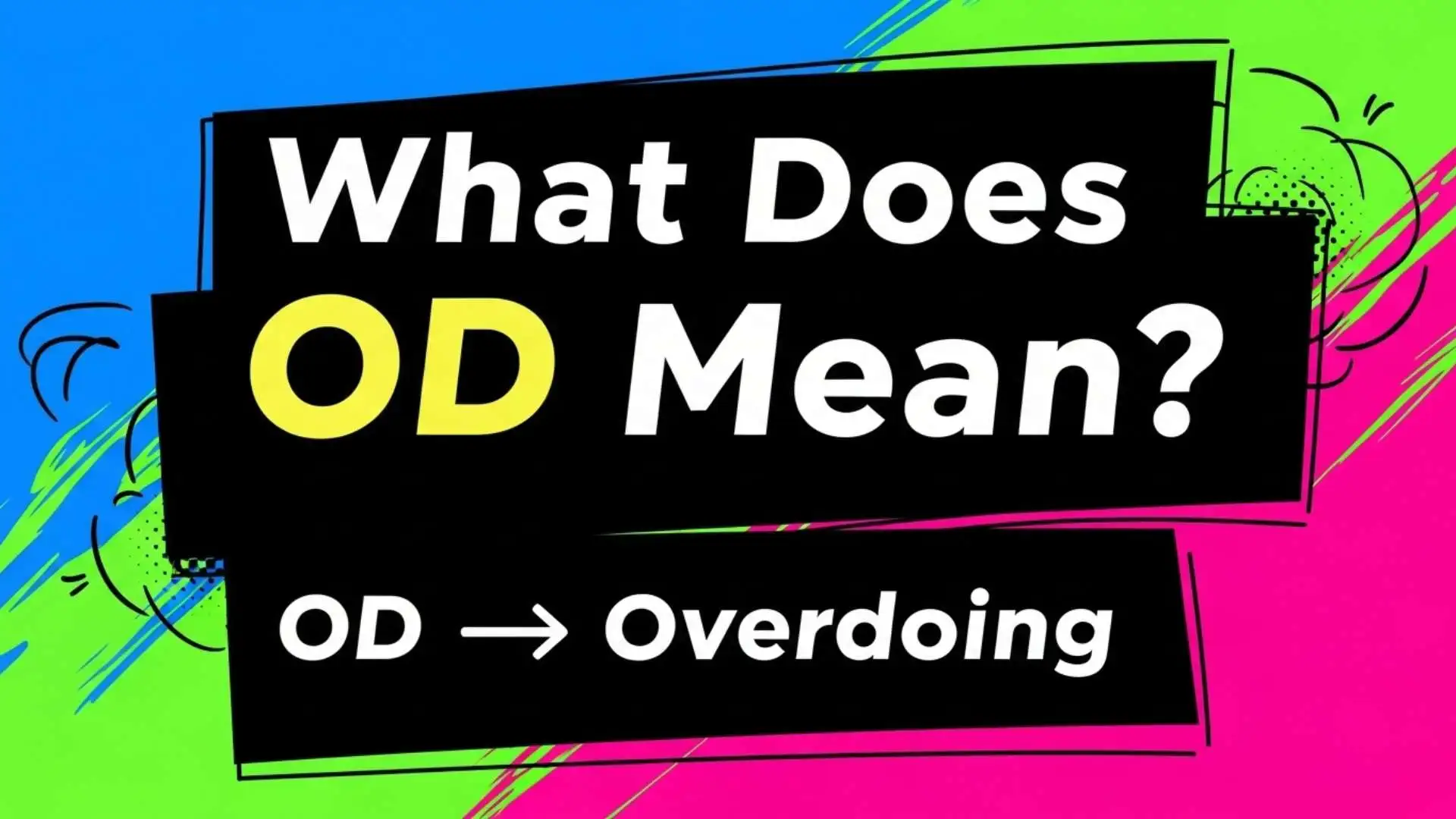 What Does OD Mean? The Real Slang Definition Everyone Is Using in Texts and Social Media
