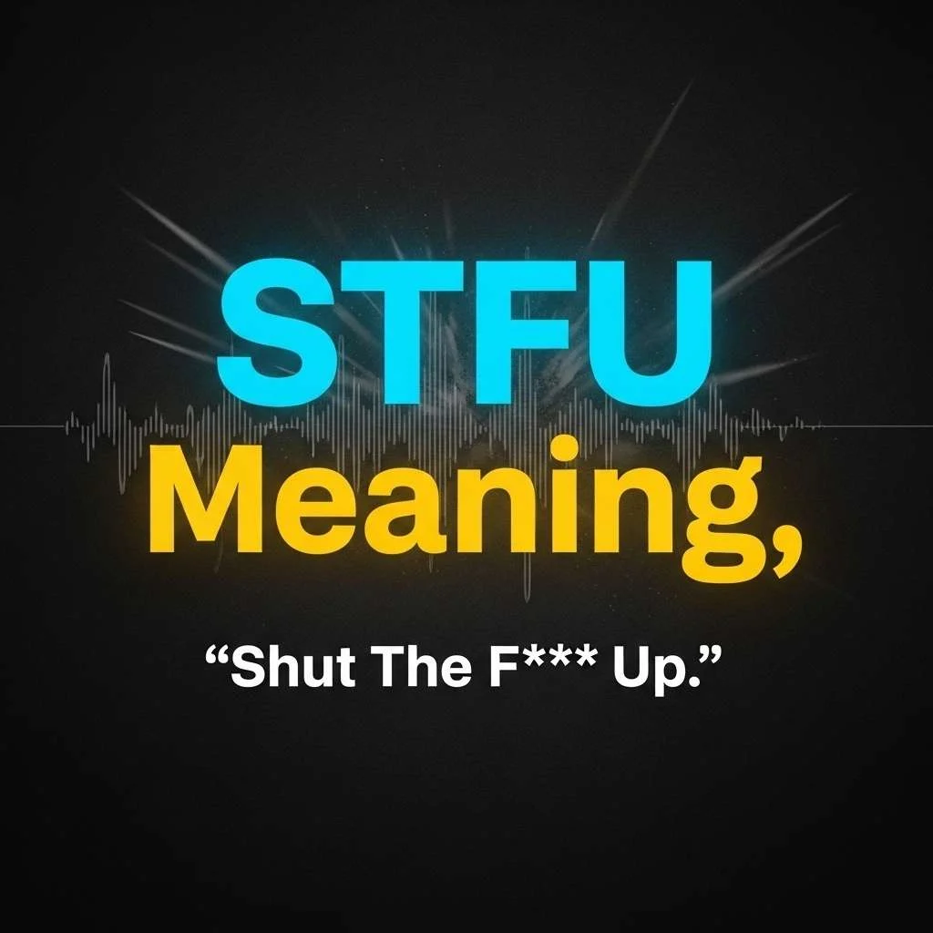 STFU Meaning