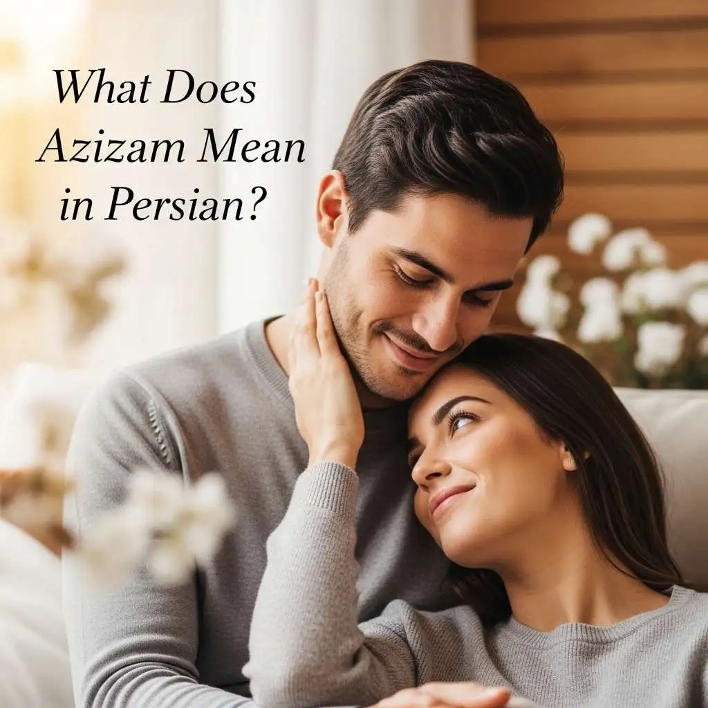 What Does Azizam Mean in Persian