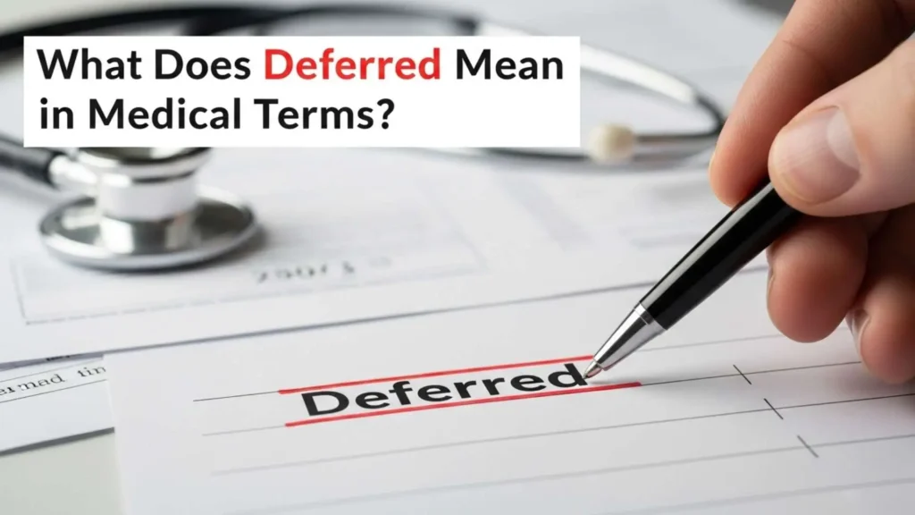 What Does Deferred Mean in Medical Terms