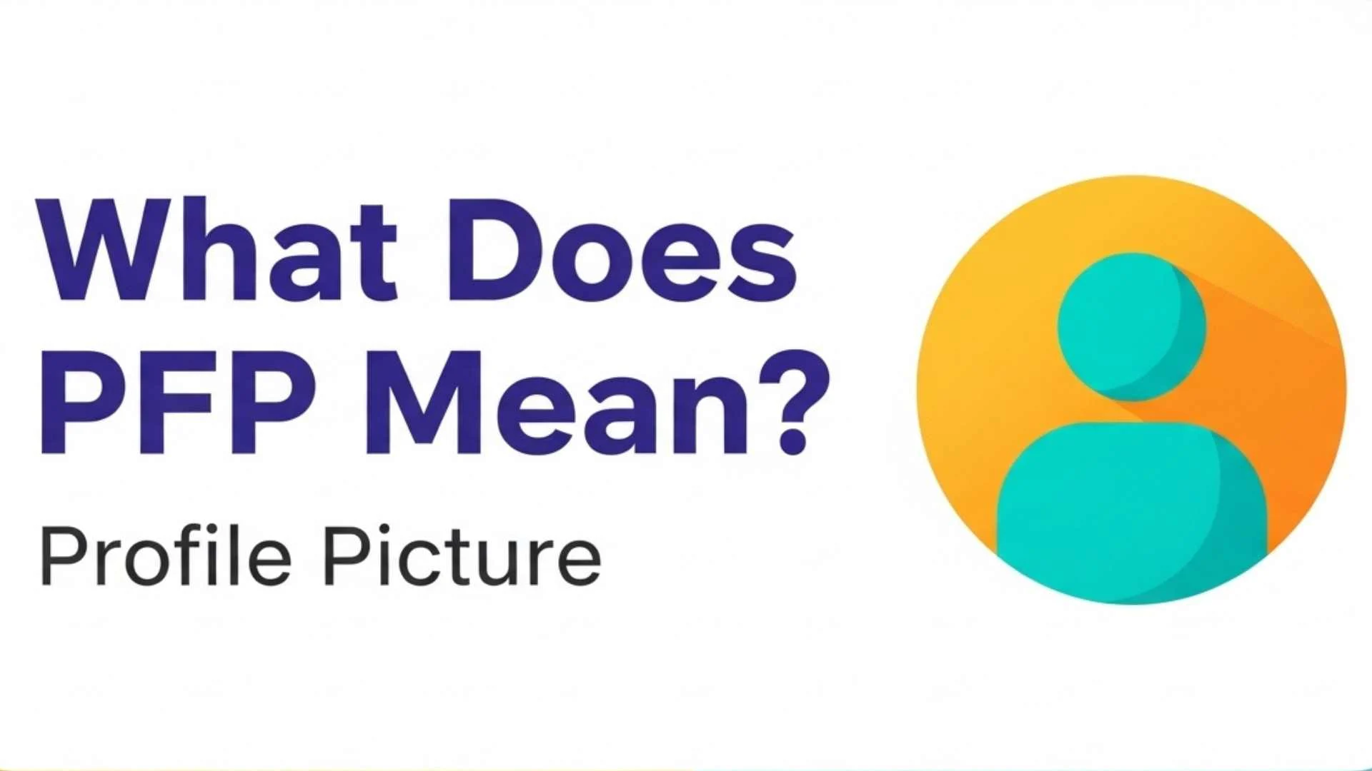 What Does PFP Mean? The Complete Guide to PFP Meaning Across Social Media, Slang, Crypto and More