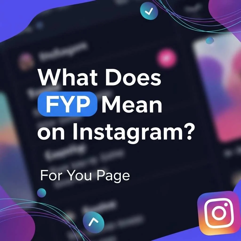What Does FYP Mean on Instagram
