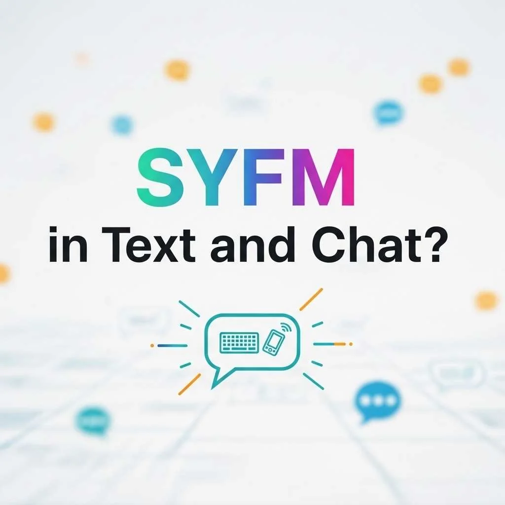 SYFM in Text and Chat