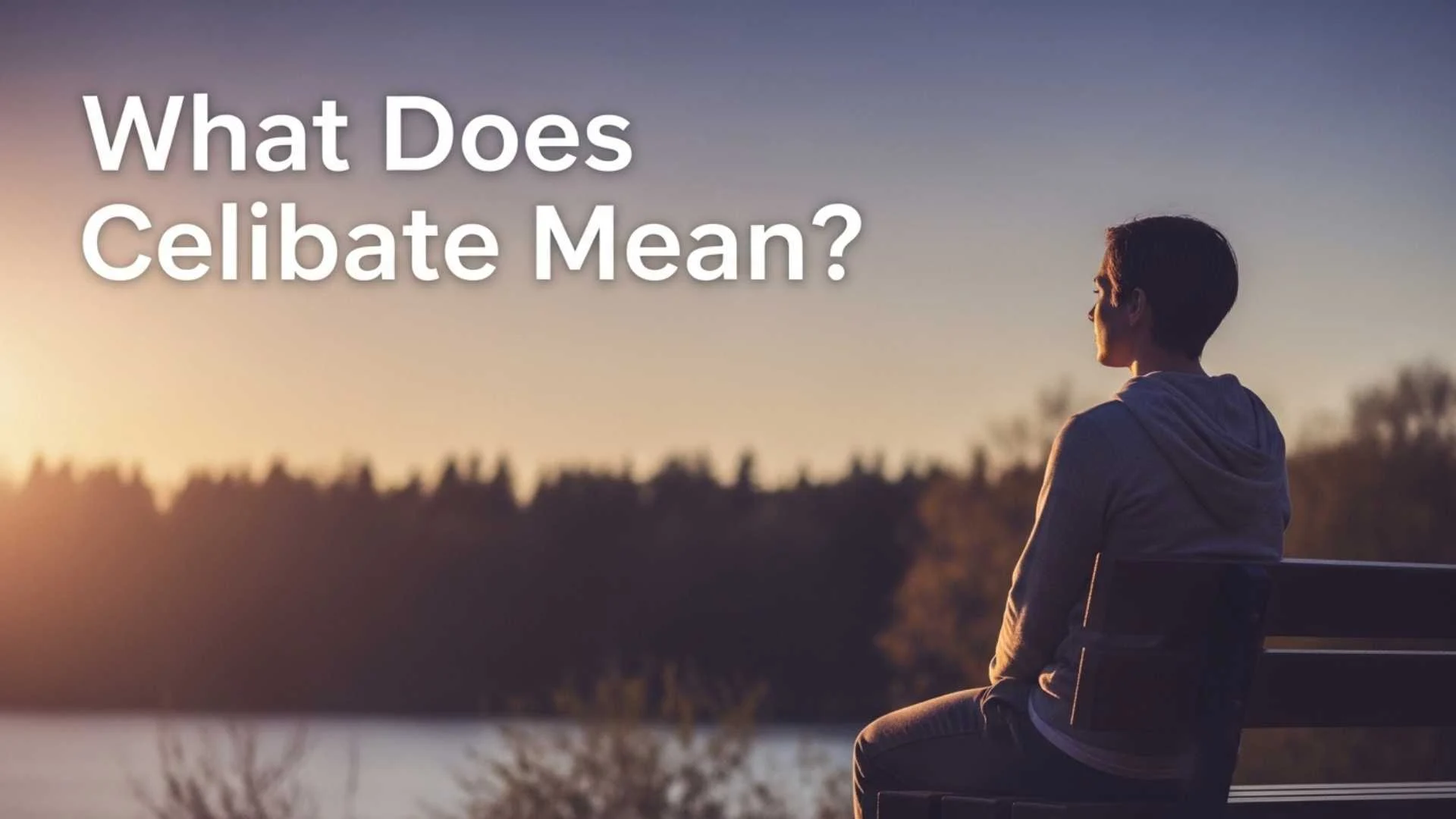 What Does Celibate Mean? Clear Definition, Real Life Examples and the Truth About Celibacy