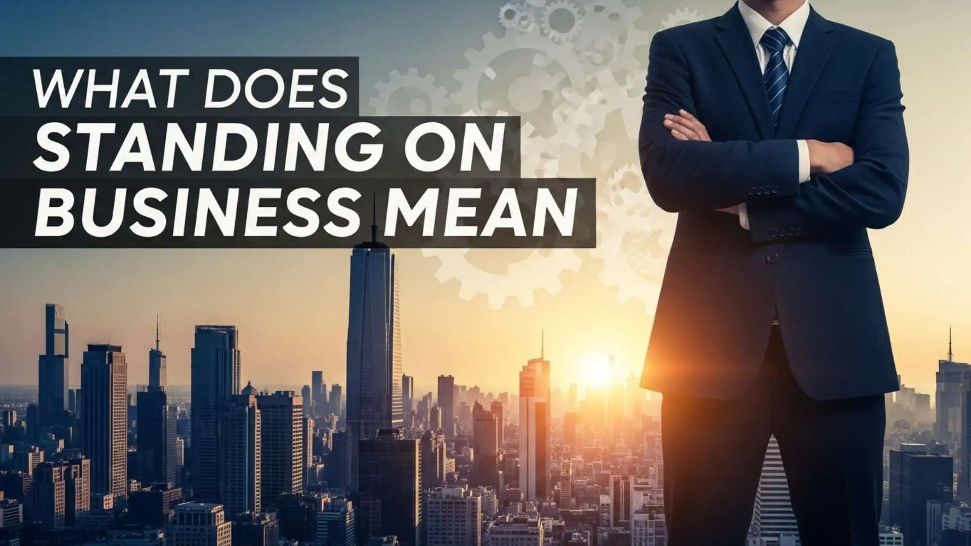What Does Standing on Business Mean? Real Definition, Origin, Examples and How to Use It Correctly