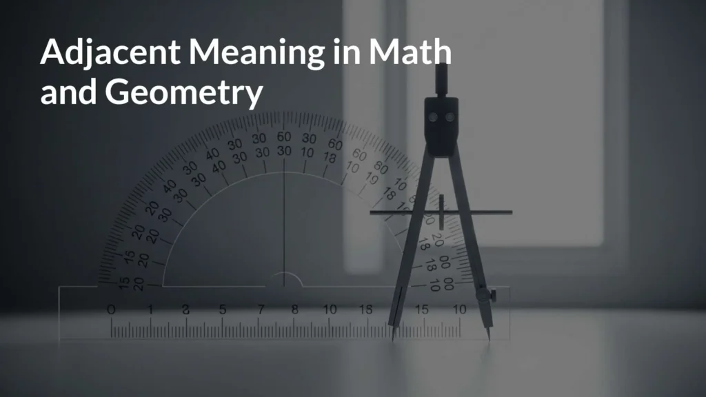 Adjacent Meaning in Math and Geometry