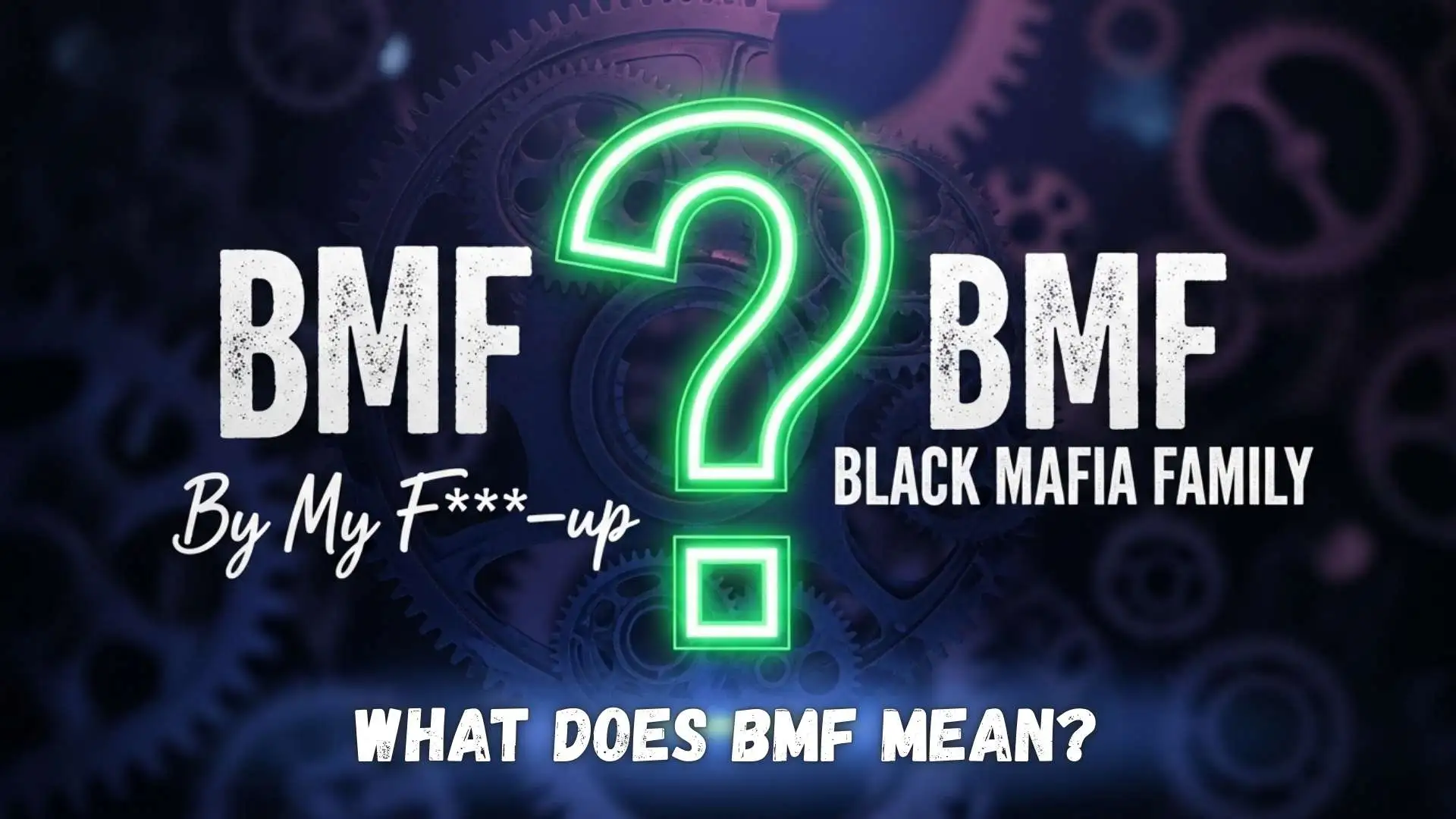What Does BMF Mean? The Real Meaning, Origins and How People Use It Today