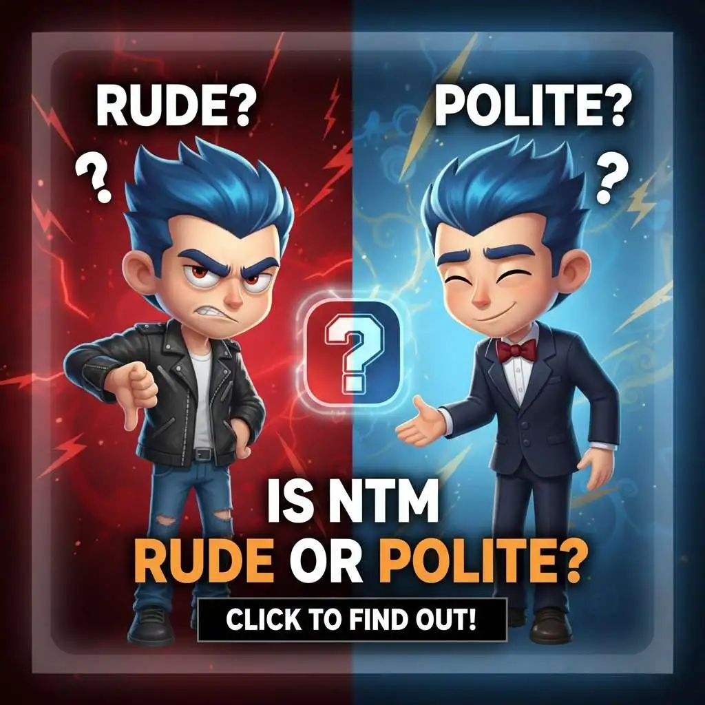 Is NTM Rude or Polite