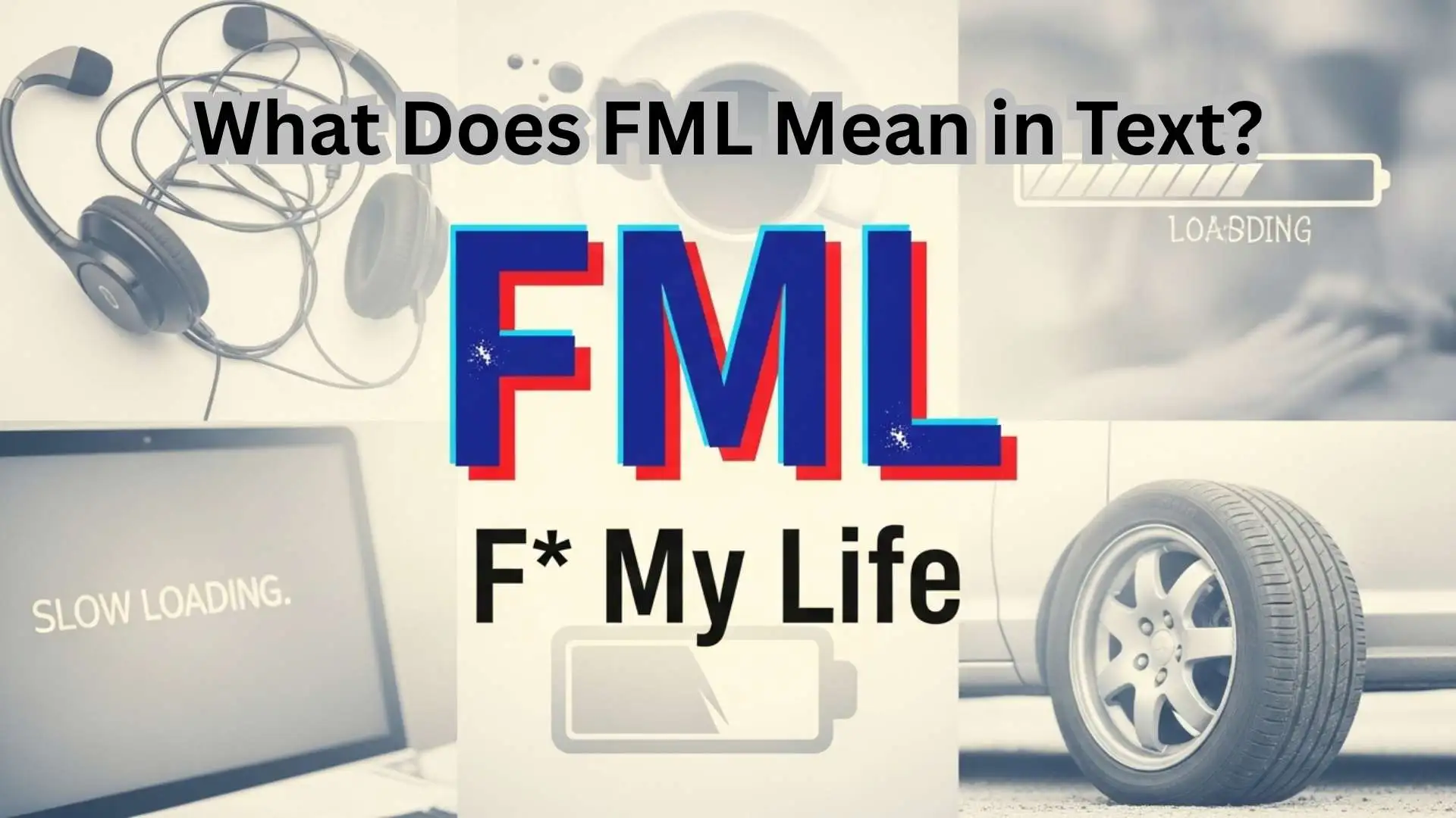 What Does FML Mean in Text? Full Form, Real Meaning, Examples and How to Use It Correctly