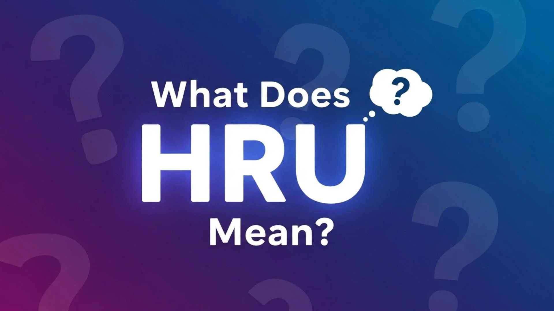 What Does HRU Mean? The Real Meaning, Usage, Examples and Best Replies Explained