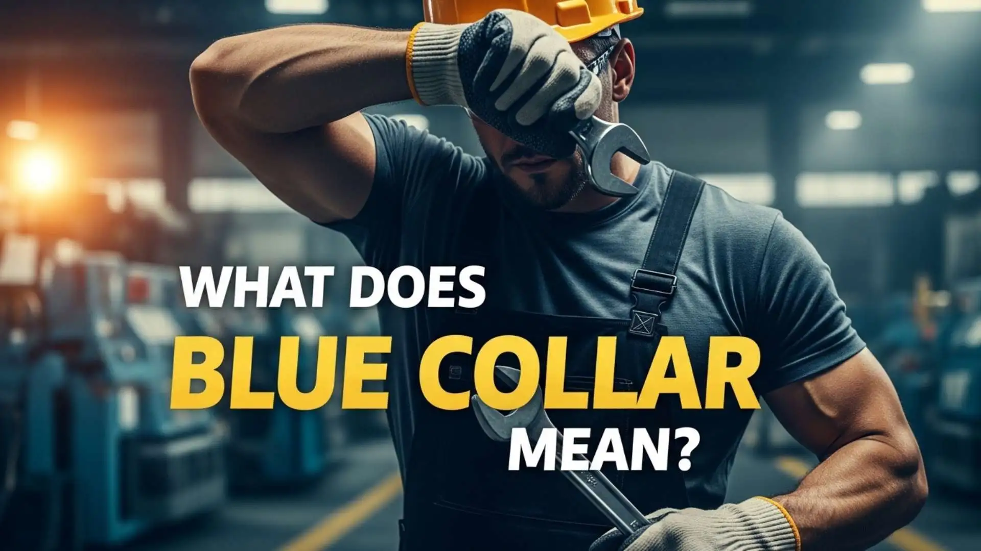 What Does Blue Collar Mean? Definition, Jobs, Pay and the Modern Reality