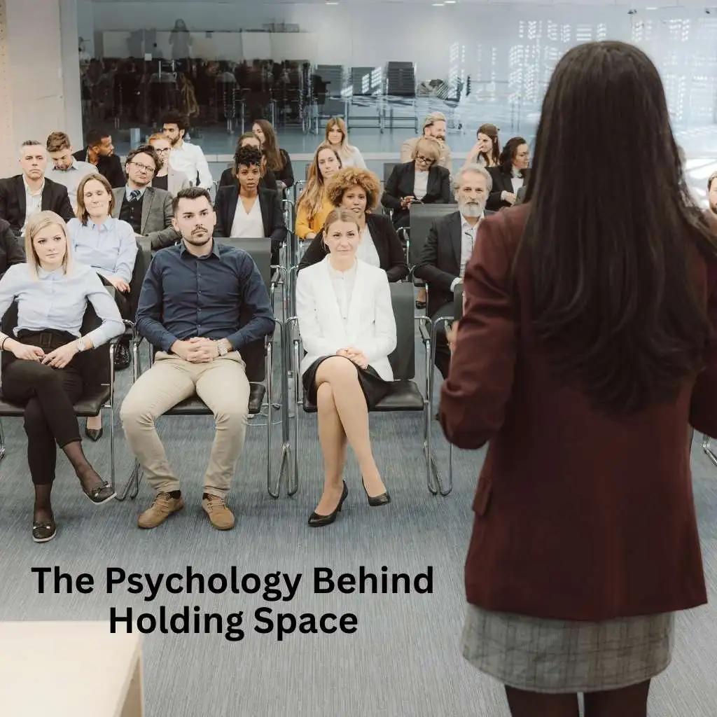 The Psychology Behind Holding Space