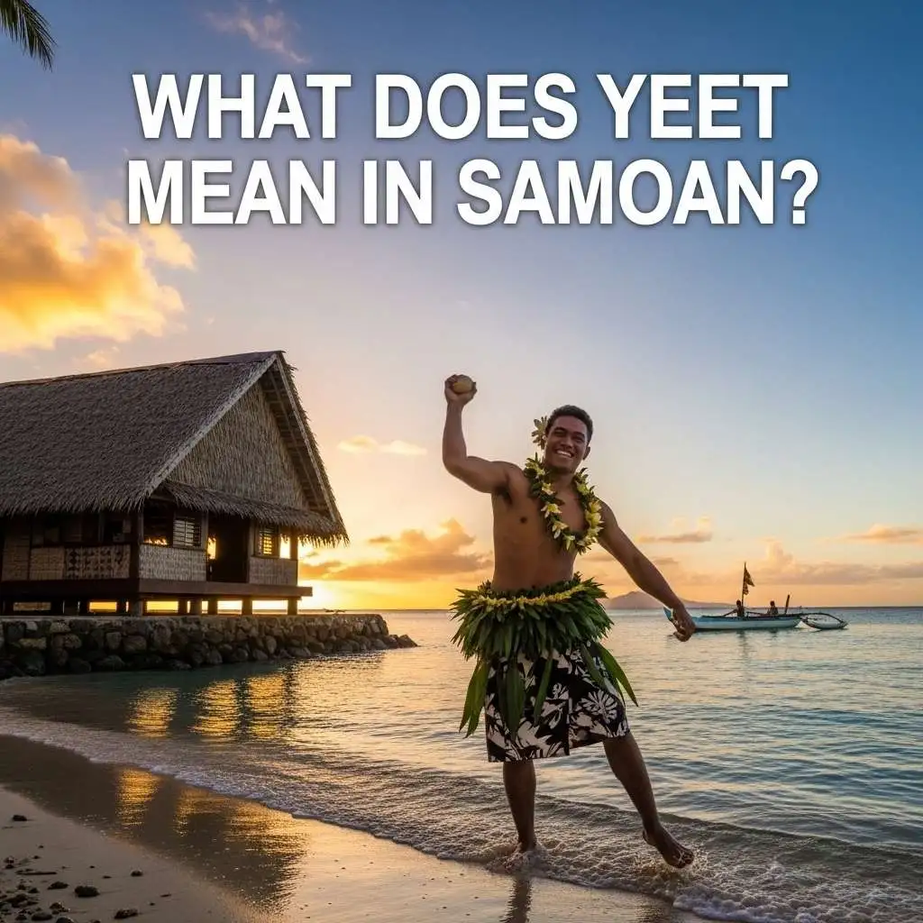 What Does Yeet Mean in Samoan